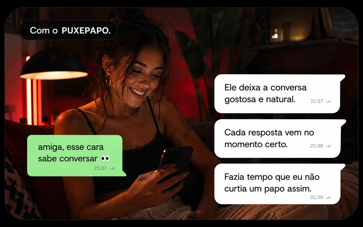 Com o Puxe Papo: ela elogiando a conversa para a amiga
